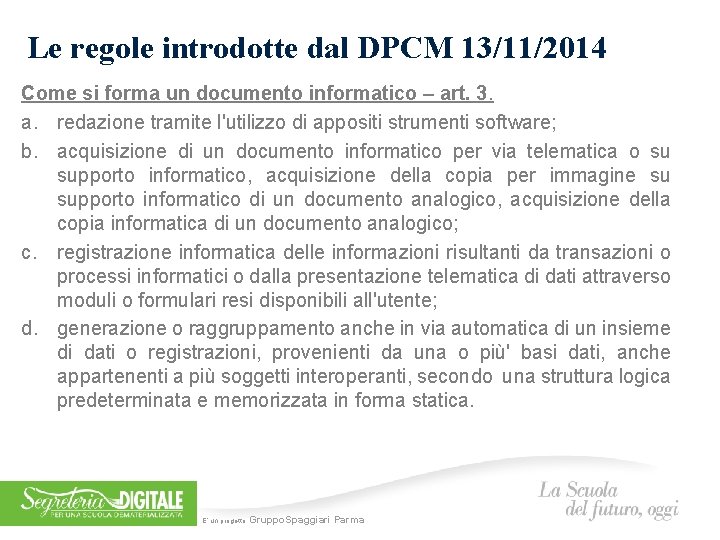 Le regole introdotte dal DPCM 13/11/2014 Come si forma un documento informatico – art.
