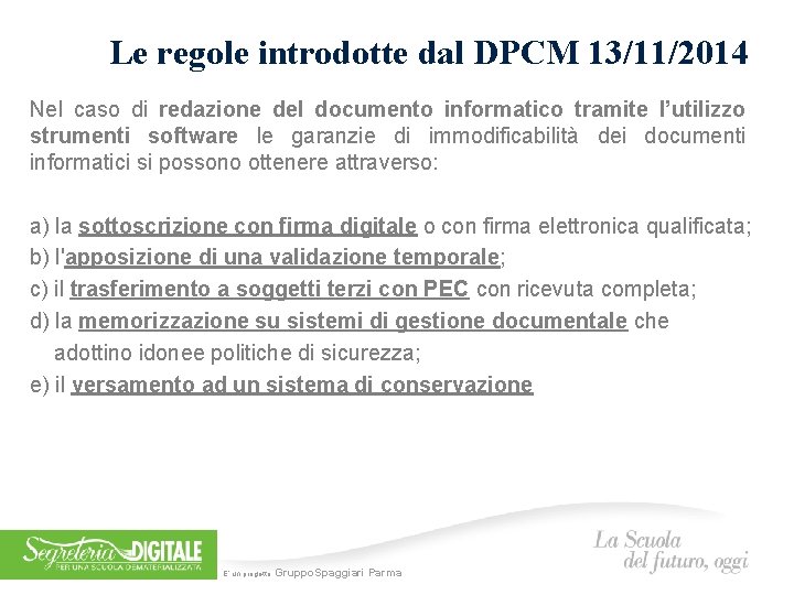 Le regole introdotte dal DPCM 13/11/2014 Nel caso di redazione del documento informatico tramite