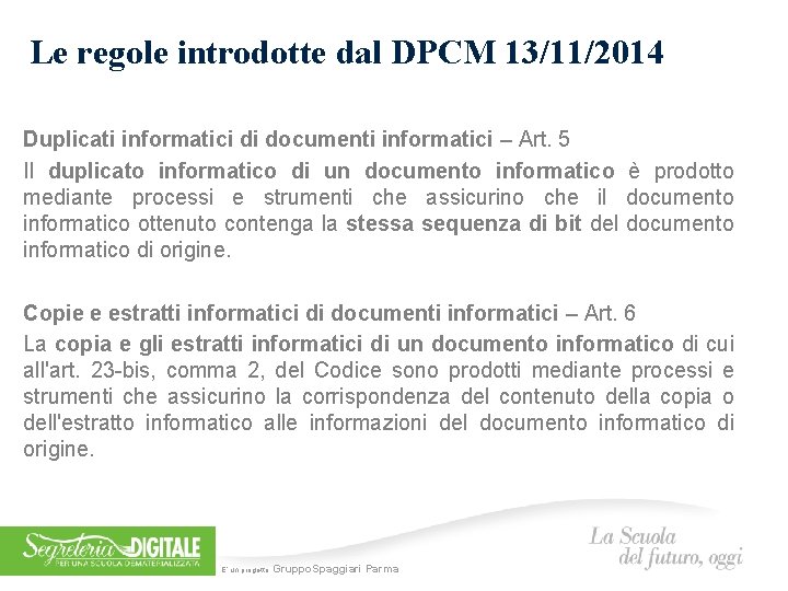 Le regole introdotte dal DPCM 13/11/2014 Duplicati informatici di documenti informatici – Art. 5