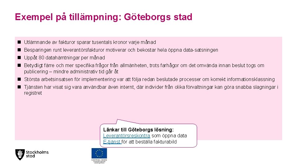 Exempel på tillämpning: Göteborgs stad Utlämnande av fakturor sparar tusentals kronor varje månad Besparingen