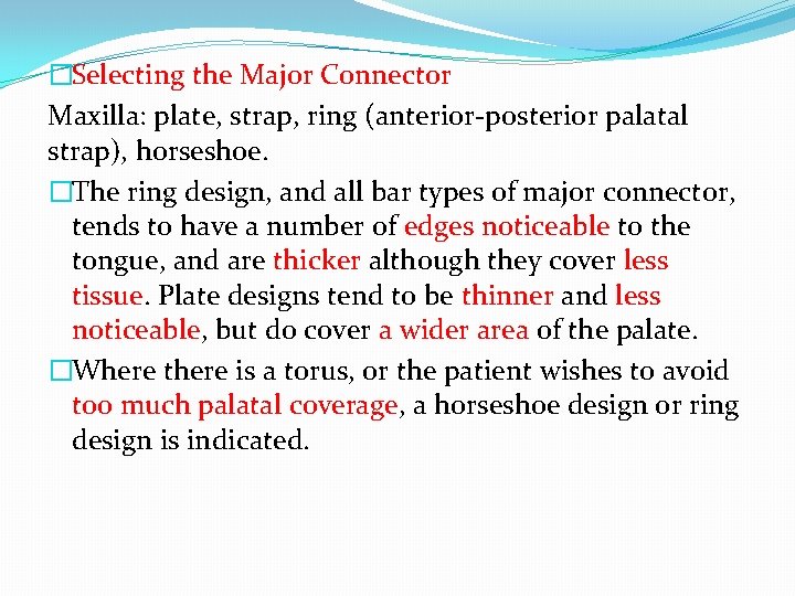 �Selecting the Major Connector Maxilla: plate, strap, ring (anterior-posterior palatal strap), horseshoe. �The ring