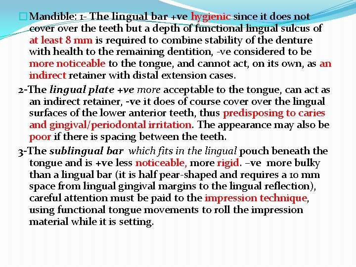�Mandible: 1 - The lingual bar +ve hygienic since it does not cover the