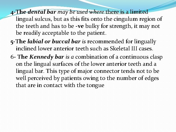 4 -The dental bar may be used where there is a limited lingual sulcus,