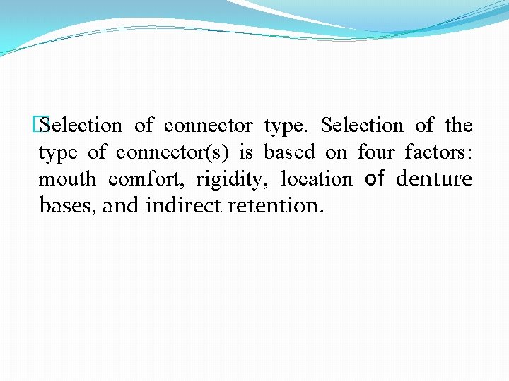 � Selection of connector type. Selection of the type of connector(s) is based on