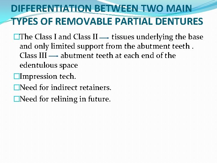 DIFFERENTIATION BETWEEN TWO MAIN TYPES OF REMOVABLE PARTIAL DENTURES �The Class I and Class