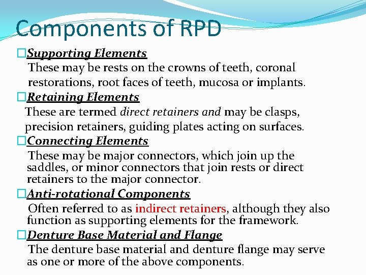 Components of RPD �Supporting Elements These may be rests on the crowns of teeth,