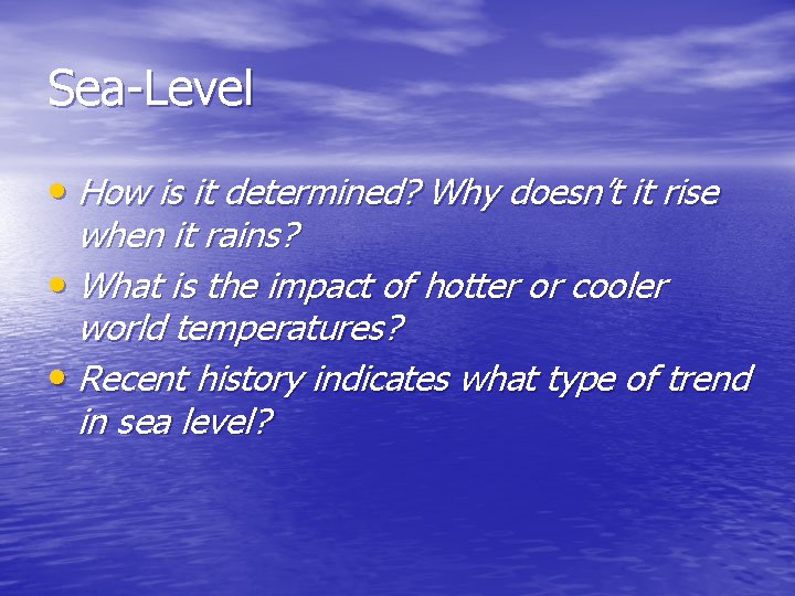 Sea-Level • How is it determined? Why doesn’t it rise when it rains? •