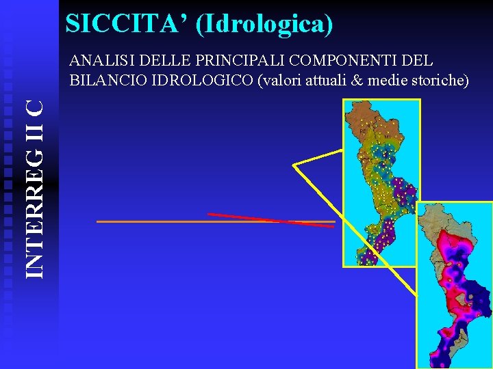 SICCITA’ (Idrologica) INTERREG II C ANALISI DELLE PRINCIPALI COMPONENTI DEL BILANCIO IDROLOGICO (valori attuali