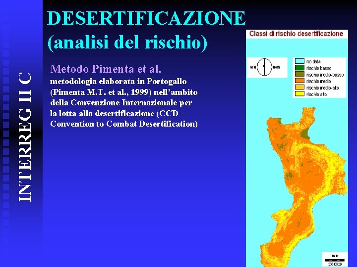 INTERREG II C DESERTIFICAZIONE (analisi del rischio) Metodo Pimenta et al. metodologia elaborata in