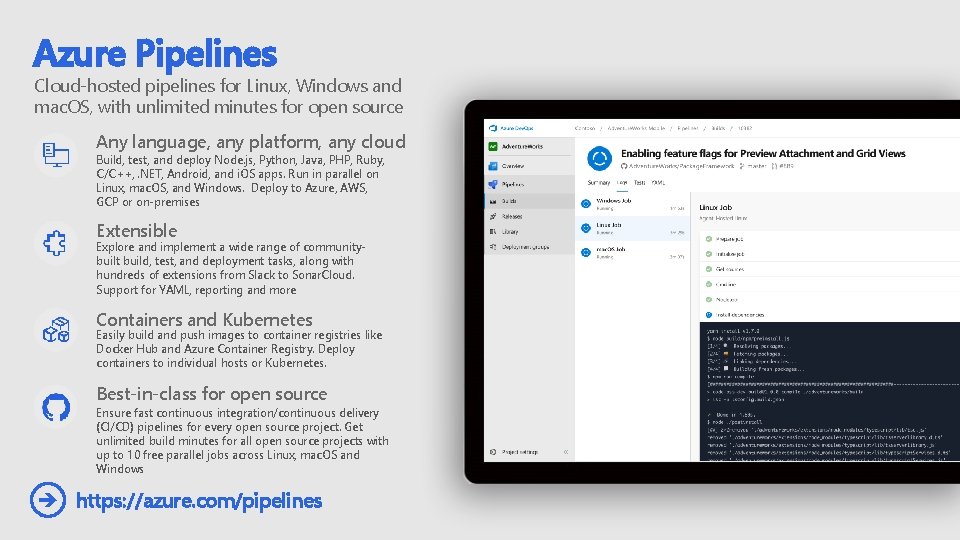 Azure Pipelines Cloud-hosted pipelines for Linux, Windows and mac. OS, with unlimited minutes for
