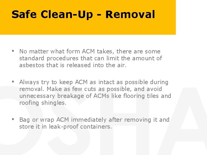 Safe Clean-Up - Removal ▪ No matter what form ACM takes, there are some