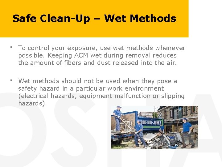Safe Clean-Up – Wet Methods ▪ To control your exposure, use wet methods whenever