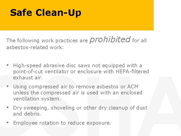 Safe Clean-Up The following work practices are asbestos-related work: prohibited for all ▪ High-speed
