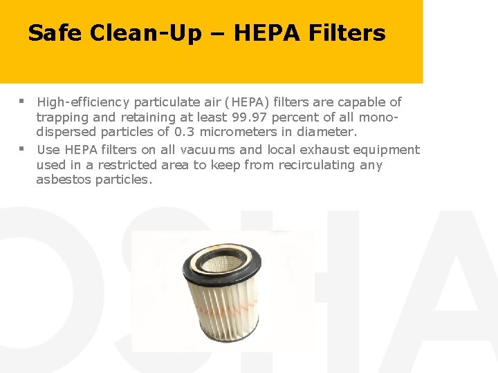 Safe Clean-Up – HEPA Filters ▪ ▪ High-efficiency particulate air (HEPA) filters are capable