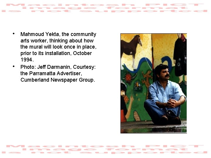  • Mahmoud Yekta, the community • arts worker, thinking about how the mural