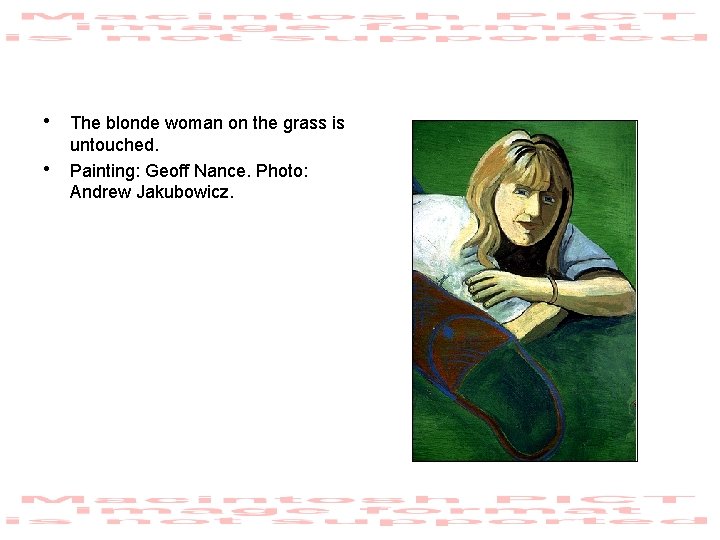  • The blonde woman on the grass is • untouched. Painting: Geoff Nance.