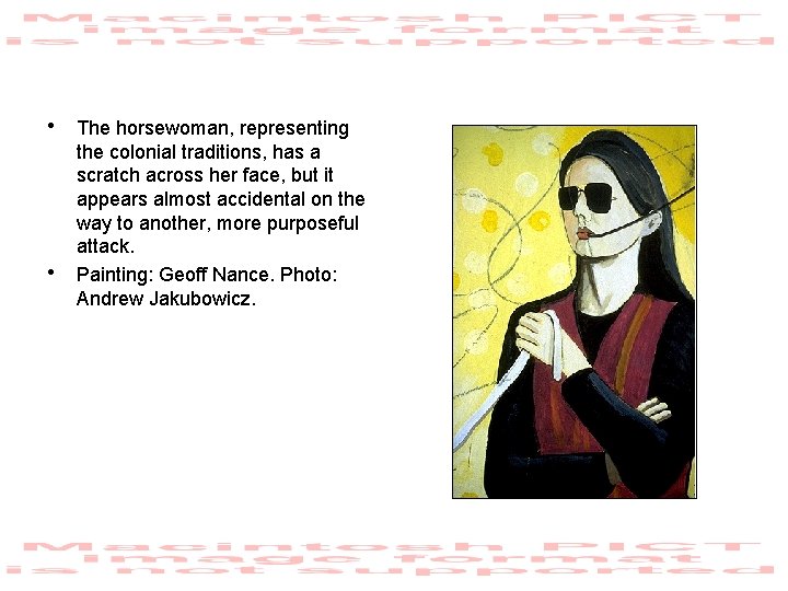  • The horsewoman, representing • the colonial traditions, has a scratch across her