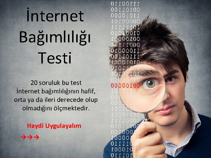 İnternet Bağımlılığı Testi 20 soruluk bu test İnternet bağımlılığının hafif, orta ya da ileri