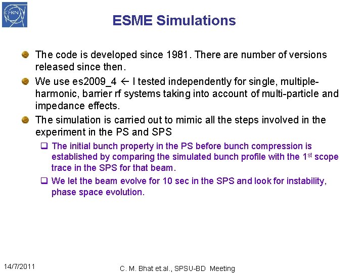 ESME Simulations The code is developed since 1981. There are number of versions released