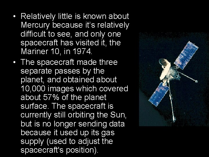  • Relatively little is known about Mercury because it’s relatively difficult to see,