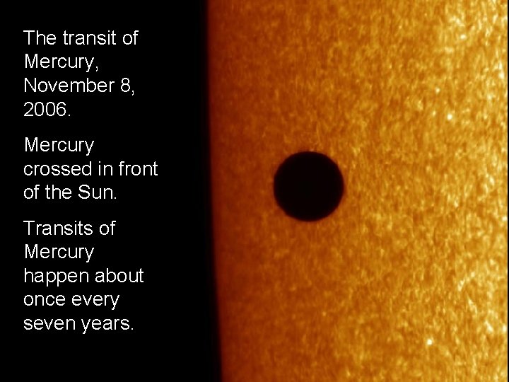 The transit of Mercury, November 8, 2006. Mercury crossed in front of the Sun.