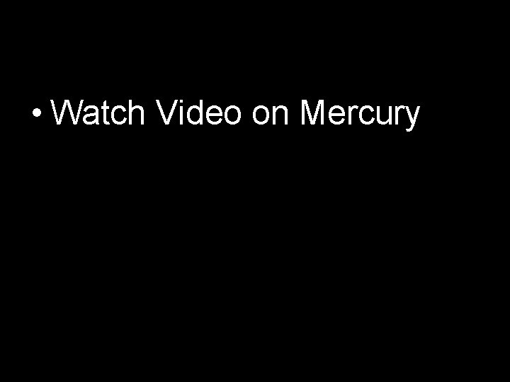  • Watch Video on Mercury 