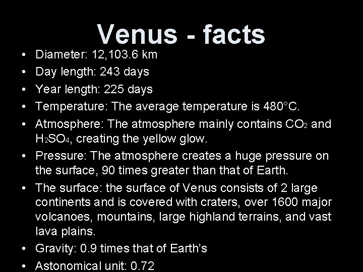 • • • Venus - facts Diameter: 12, 103. 6 km Day length: