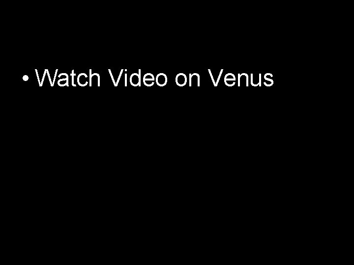  • Watch Video on Venus 