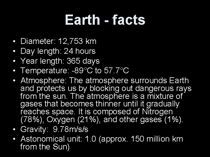 Earth - facts • • • Diameter: 12, 753 km Day length: 24 hours