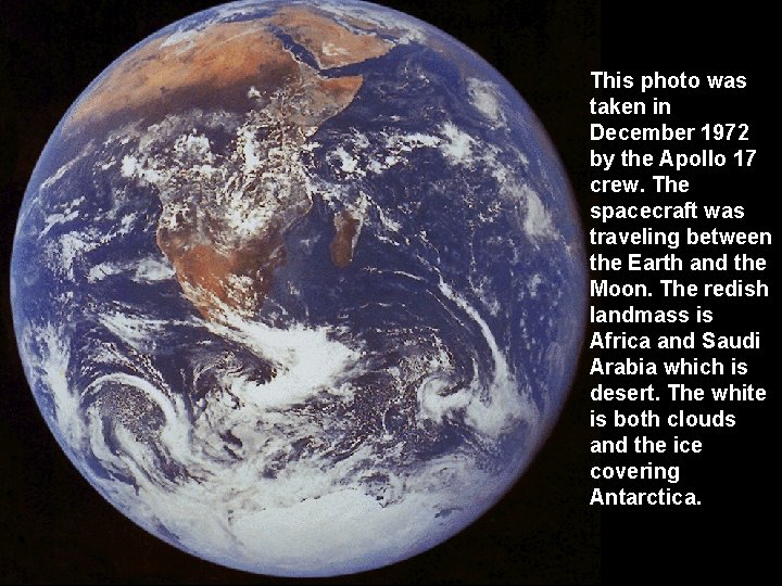 This photo was taken in December 1972 by the Apollo 17 crew. The spacecraft