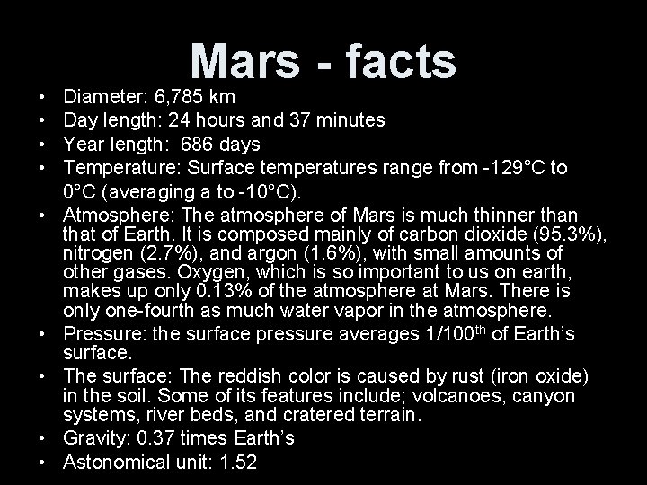  • • • Mars - facts Diameter: 6, 785 km Day length: 24