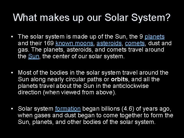 What makes up our Solar System? • The solar system is made up of