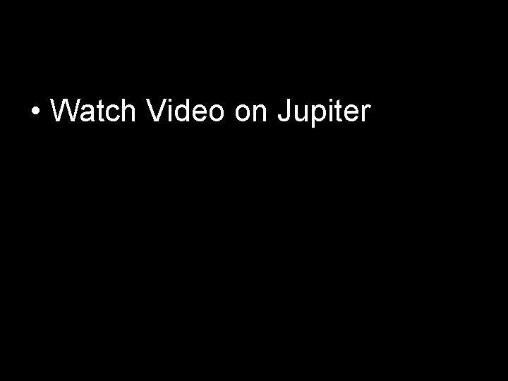  • Watch Video on Jupiter 