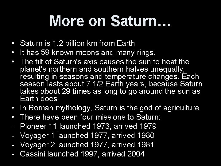More on Saturn… • Saturn is 1. 2 billion km from Earth. • It