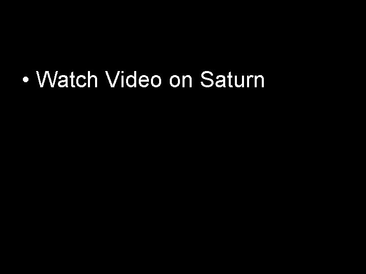  • Watch Video on Saturn 