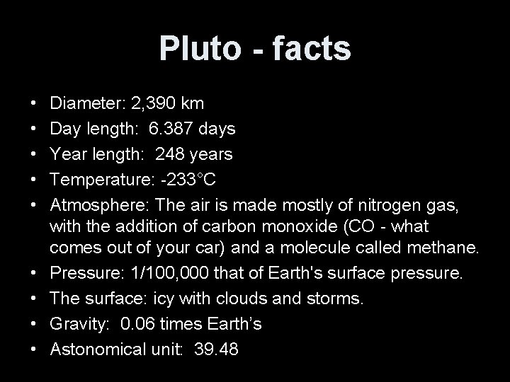 Pluto - facts • • • Diameter: 2, 390 km Day length: 6. 387