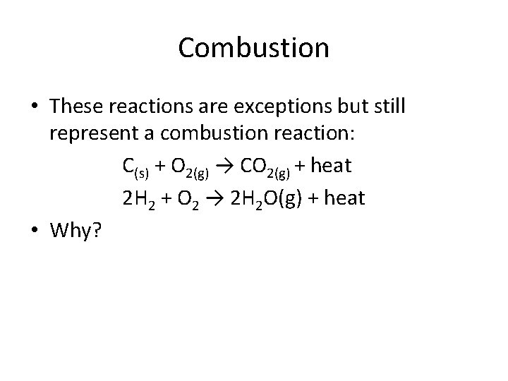Combustion • These reactions are exceptions but still represent a combustion reaction: C(s) +