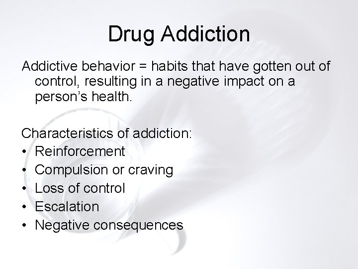 Drug Addiction Addictive behavior = habits that have gotten out of control, resulting in