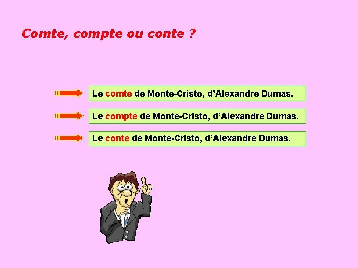Comte, compte ou conte ? Le comte de Monte-Cristo, d’Alexandre Dumas. Le compte de