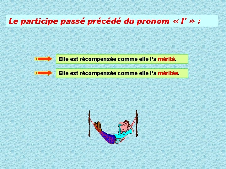 Le participe passé précédé du pronom « l’ » : Elle est récompensée comme