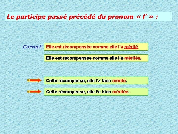 Le participe passé précédé du pronom « l’ » : Correct Elle est récompensée