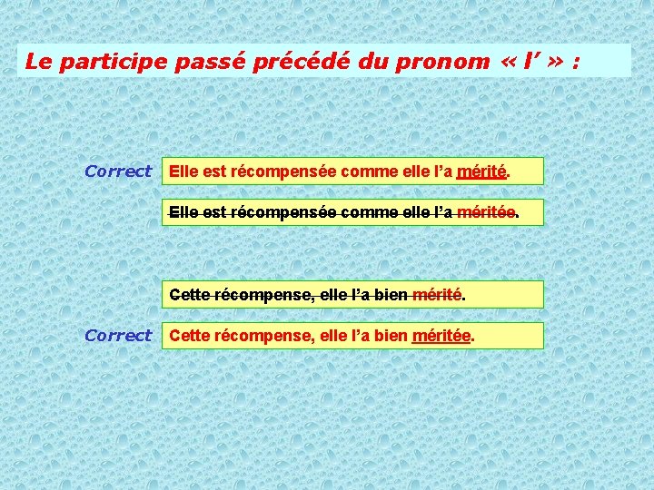 Le participe passé précédé du pronom « l’ » : Correct Elle est récompensée