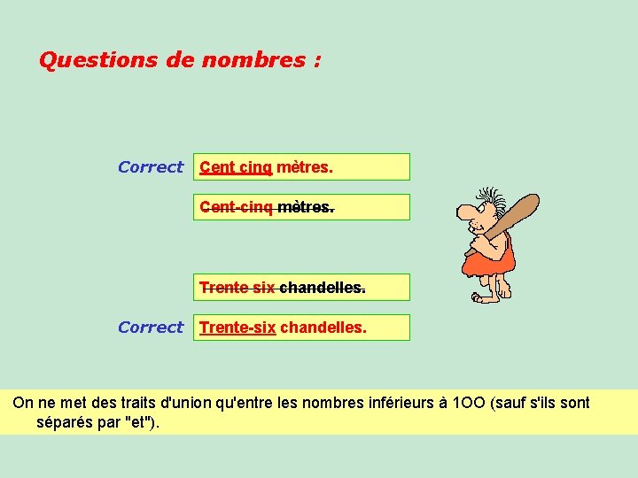 Questions de nombres : Correct Cent cinq mètres. Cent-cinq mètres. Trente six chandelles. Correct