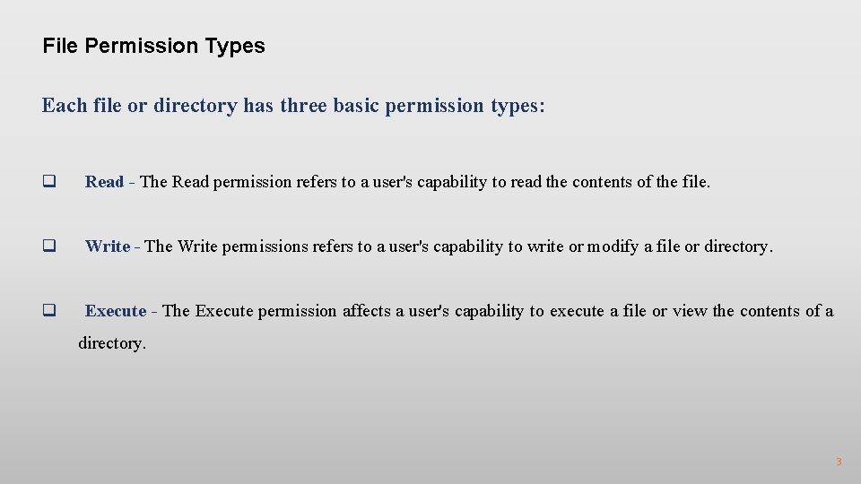File Permission Types Each file or directory has three basic permission types: q Read
