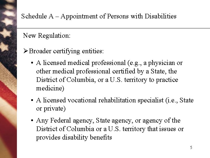 Schedule A – Appointment of Persons with Disabilities New Regulation: ØBroader certifying entities: •