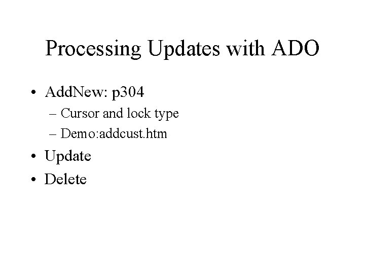 Processing Updates with ADO • Add. New: p 304 – Cursor and lock type