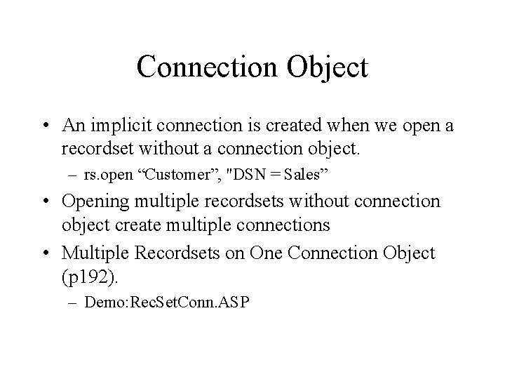 Connection Object • An implicit connection is created when we open a recordset without
