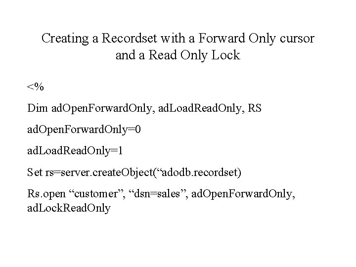 Creating a Recordset with a Forward Only cursor and a Read Only Lock <%
