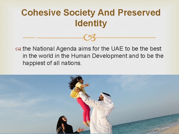 Cohesive Society And Preserved Identity the National Agenda aims for the UAE to be