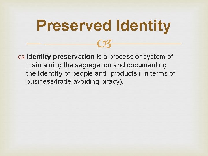 Preserved Identity preservation is a process or system of maintaining the segregation and documenting